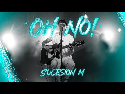 Sucesión M - Oh No (Video Oficial)