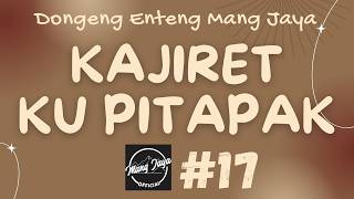 Download lagu KAJIRET KU PITAPAK 17, Dongeng Enteng Mang Jaya, Carita Sunda @MangJaya mp3