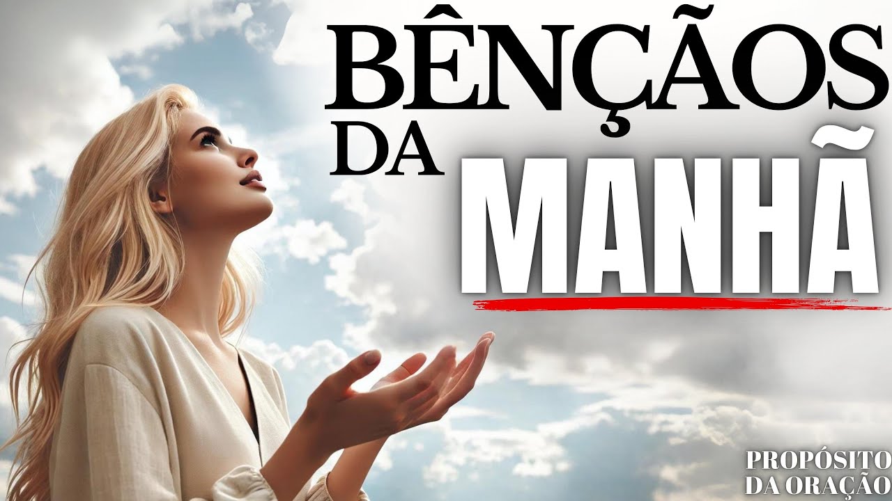 COMECE COM DEUS HOJE E RECEBA AS SUAS BÊNÇÃOS DA MANHÃ!