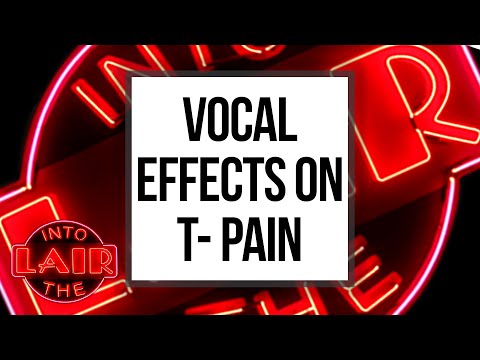 Vocal Effects on T-Pain - Into The Lair #221