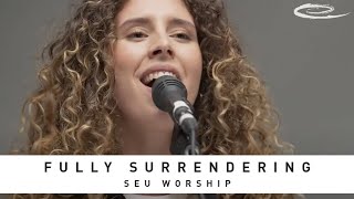 SEU WORSHIP - Fully Surrendering: Song Session