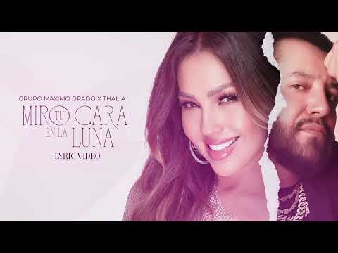 Grupo Máximo Grado x Thalía - Miro tu cara en la luna (Letra)