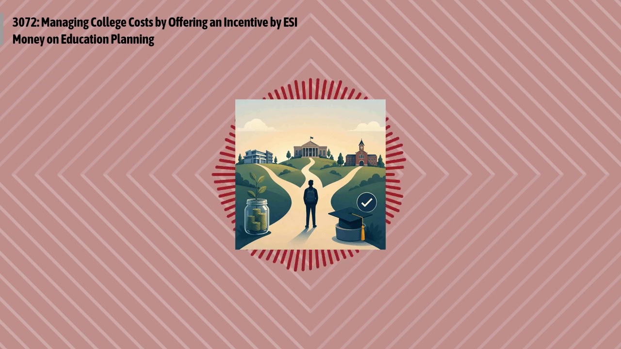 3072: Managing College Costs by Offering an Incentive by ESI Money on Education Planning |...