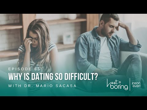 Why is Dating so Difficult?