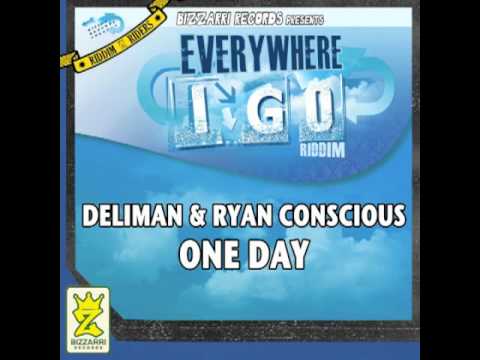 DELIMAN feat. RYAN CONSCIOUS - ONE DAY - EVERYWHERE I GO RIDDIM