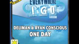 DELIMAN feat. RYAN CONSCIOUS - ONE DAY - EVERYWHERE I GO RIDDIM