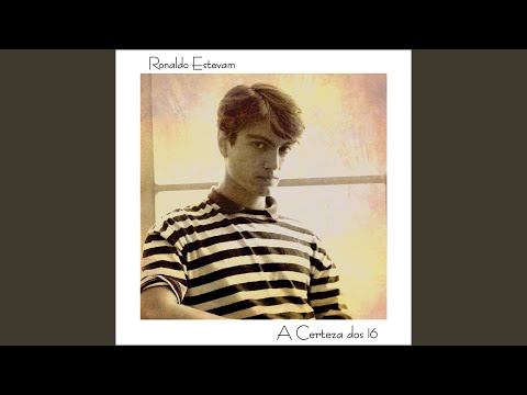 A Certeza Dos 16 - Ronaldo Estevam
