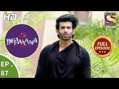 Ek Deewaana Tha - Ep 87 - Full Episode - 20th  February, 2018