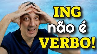 ING não é verbo! Entenda de uma vez como usar o ING em inglês