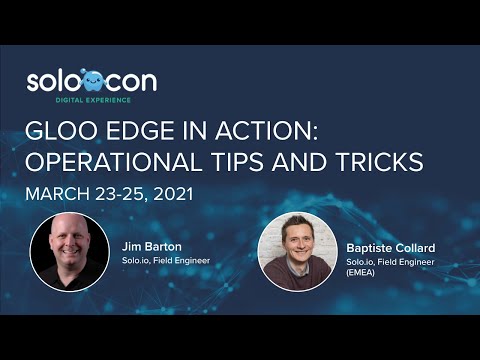 SoloCon 2021 - Gloo Edge in Action  Operational Tips and Tricks