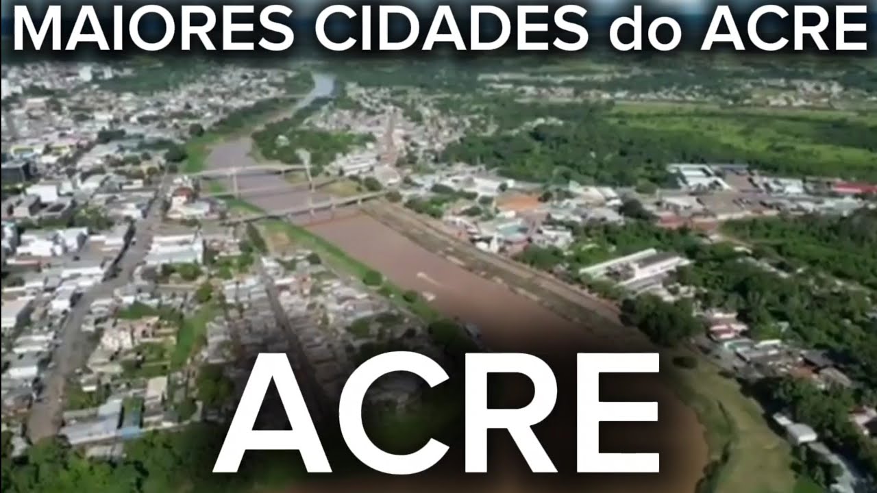 CONHEÇA AS MAIORES CIDADES do ACRE [Ranking Atualizado 2026]