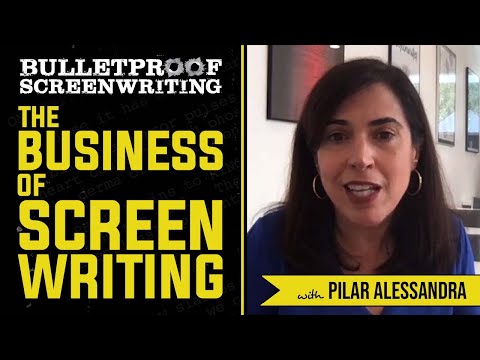 The Business of Screenwriting with Pilar Alessandra // Bulletproof Screenwriting Show