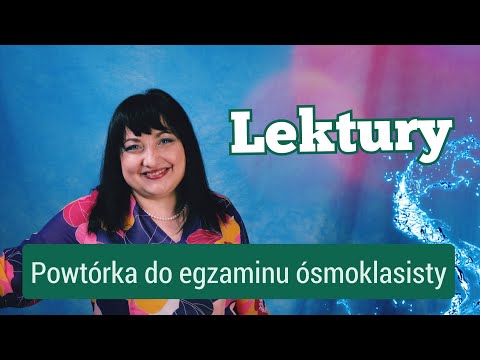 Lektury w pigułce na egzamin ósmoklasisty z polskiego próbnego, powtórka do egzaminu ósmoklasisty.