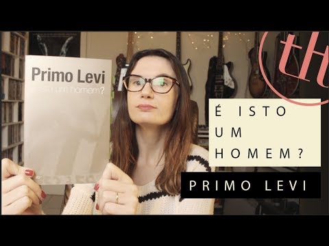 E? isto um homem? (Primo Levi) | Tatiana Feltrin