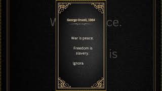 George Orwell, 1984 |Best book quotes| War is peace,  freedom is slavery, ignorance is strength