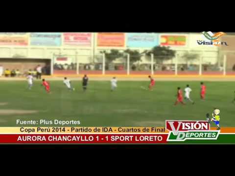 Aurora Chancayllo (1) vs Sport Loreto (1) 2014 - Cuartos de Final (Ida) - Copa Perú 2014