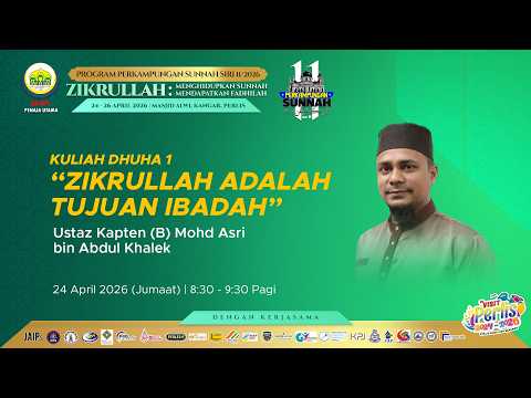 24-04-2026 Ustaz Kapten Mohd Asri Abdul Khalek : Zikrullah Adalah Tujuan Ibadah (PS11)
