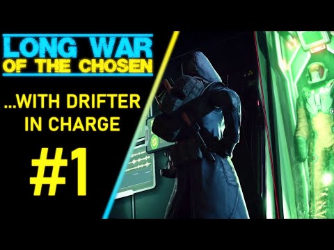 Long War of the Chosen ...with Drifter in Charge / LWOTC Ep. 1
