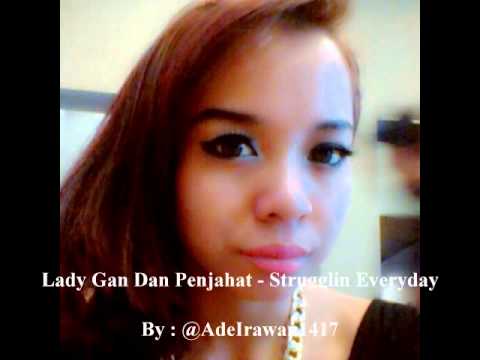 Lady Gan Dan Penjahat - Strugglin Everyday