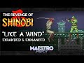 Like A Wind Expanded Enhanced THE REVENGE OF SHINOBI