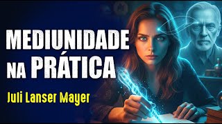 DESENVOLVIMENTO MEDIÚNICO na PRÁTICA com Juli Lanser Mayer