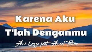 Download lagu Karena Aku Tlah Denganmu - Ari Lasso  feat. Ariel Tatum [ Lirik ] mp3