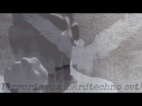 Terrorismus (Hardtechno set)