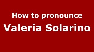 How to pronounce Valeria Solarino