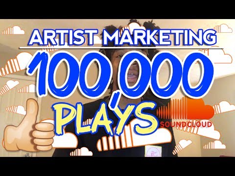 Artist Marketing - How To GET 100K Plays on SOUNDCLOUD Fast