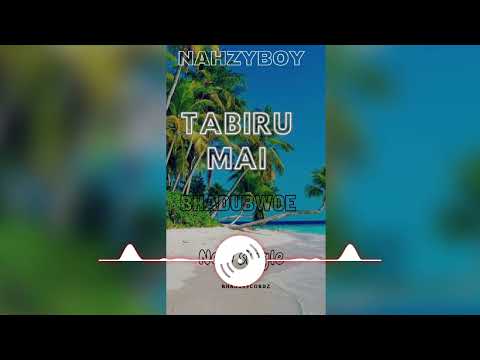 Tabiru mai -Nahzy Boyee x Bhadubwoe 💯💥🇸🇧🇸🇧2023