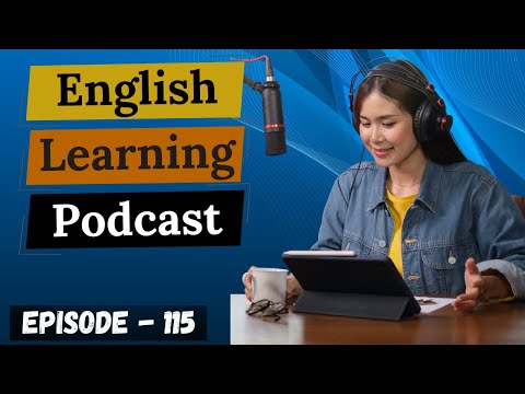 English Learning Podcast Conversation Episode 115 ( Intermediate Level )