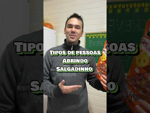 TIPOS DE PESSOAS ABRINDO SALGADINHO 😂