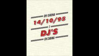 OH! GIRONA  - 7 DJ'S EN CABINA -  14/10/1995 (CARA A)
