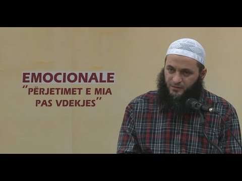 EMOCIONALE - 'Përjetimet e mia pas vdekjes' - Hoxhë Sadullah Bajrami