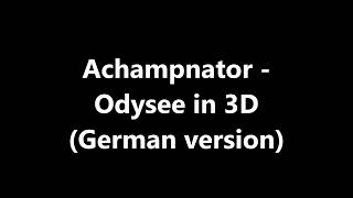 Songtext von Achampnator - Odysee in 3D (German version) Text Musik-video-Miniaturansicht