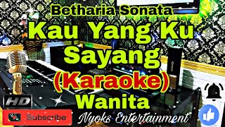 Download lagu KAU YANG KU SAYANG - Betharia Sonata / Cipt. Rinto Harahap  (KARAOKE) Nada Wanita || B=DO mp3
