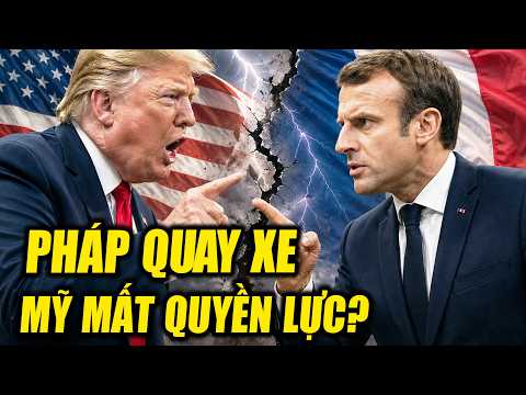 Pháp Công Khai Quay Xe, Tuyên Bố Mỹ Không Còn Đáng Tin Cậy ?