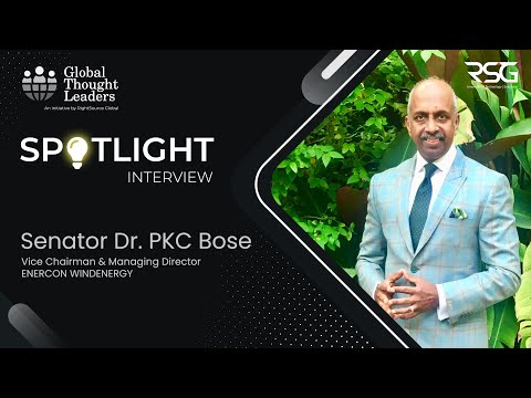 Esteemed Spotlight Interview with Senator Dr. PKC Bose, Vice Chairman & MD, ENERCON WINDENERGY India