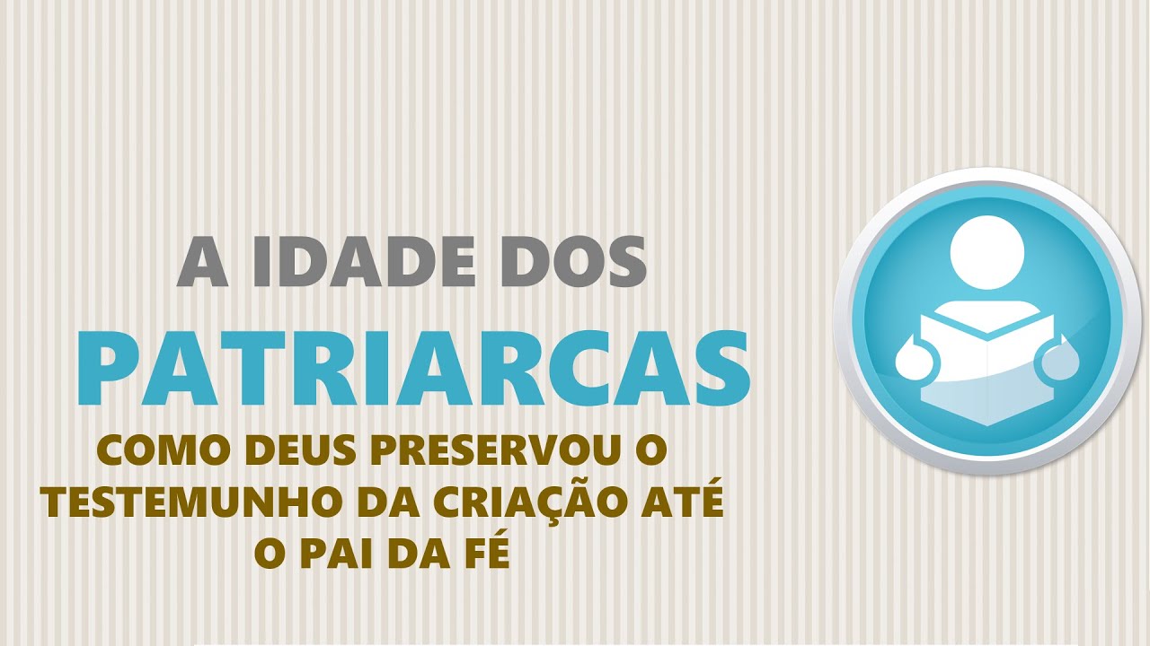 Como Abraão sabia a História de Adão - A Idade dos Patriarcas - Longevidade homens da Bíblia
