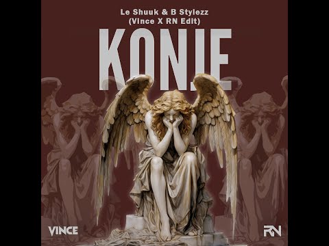 Le Shuuk & B Stylezz - Konje (VINCE x RN Edit)