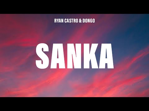 Ryan Castro, Dongo - SANKA (Letra/Lyrics)