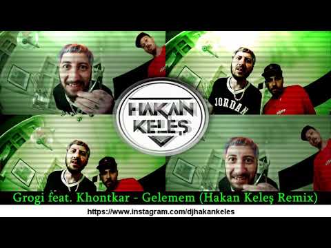 Grogi feat. Khontkar - Gelemem (Hakan Keleş Remix)