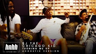BJ The Chicago Kid - &quot;Turning Me Up&quot; (HNHH Studios Session)