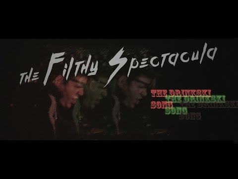 Drinkski Song - THE FILTHY SPECTACULA