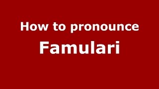 How to pronounce Famulari