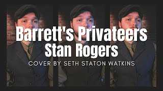 Barrett&#39;s Privateers - Stan Rogers (Cover) by Seth Staton Watkins