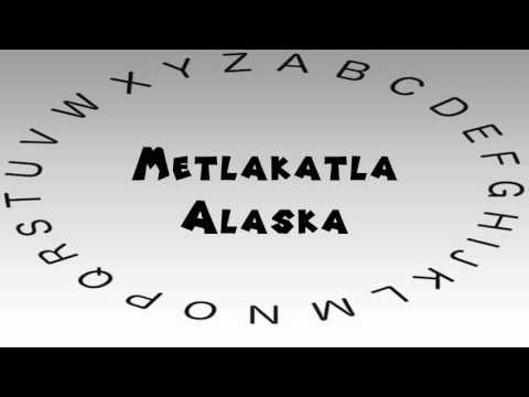 How to Say or Pronounce USA Cities — Metlakatla, Alaska