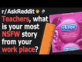 Teachers of Reddit, whats your most NSFW story from work?