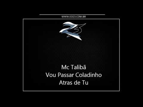 Mc Talibã - Vou Passar Coladinho Atras de Tu [DJ DYAMANTE]