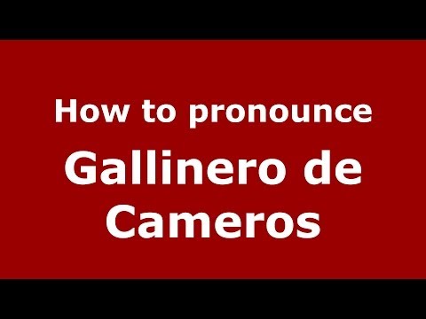 How to pronounce Gallinero de Cameros (Spanish/Spain) - PronounceNames.com